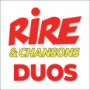 RIRE ET CHANSONS DUOS