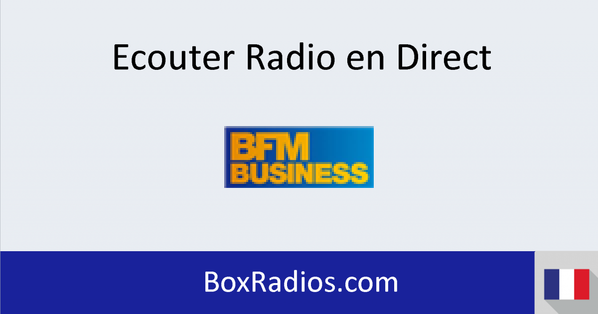 BFM Business en direct écouter en ligne BoxRadios BFM Business en direct écouter en ligne BoxRadios